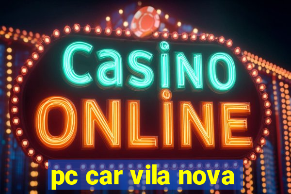 pc car vila nova