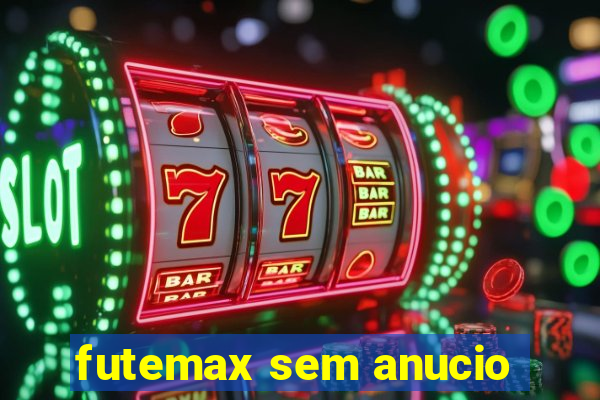 futemax sem anucio