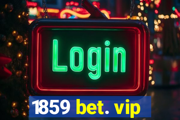 1859 bet. vip