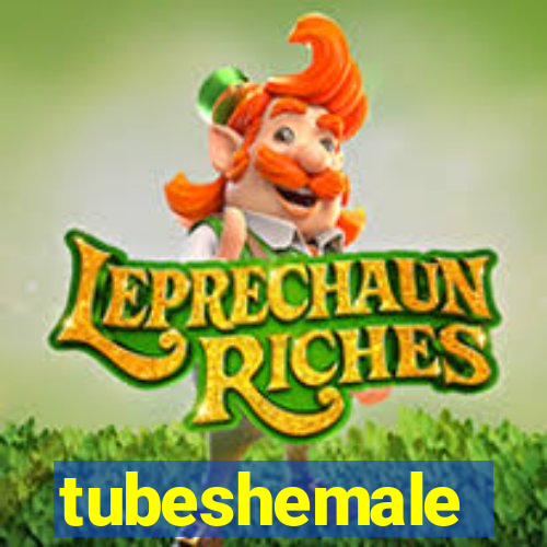 tubeshemale