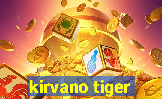 kirvano tiger