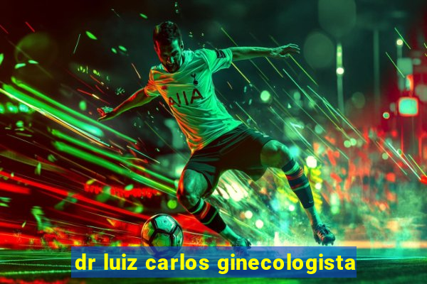 dr luiz carlos ginecologista