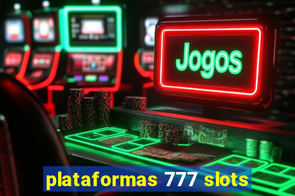 plataformas 777 slots