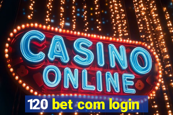 120 bet com login