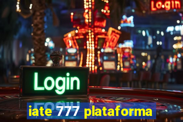 iate 777 plataforma