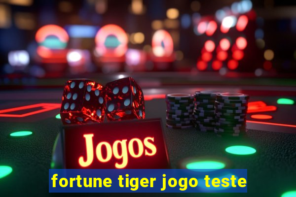 fortune tiger jogo teste