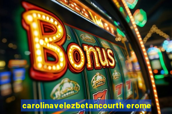 carolinavelezbetancourth erome