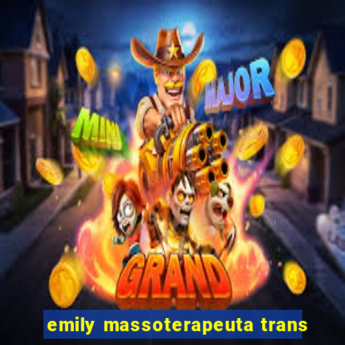 emily massoterapeuta trans