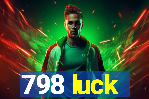 798 luck