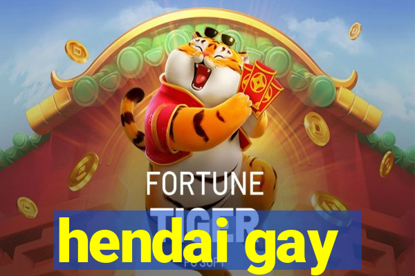 hendai gay