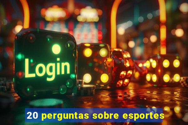 20 perguntas sobre esportes