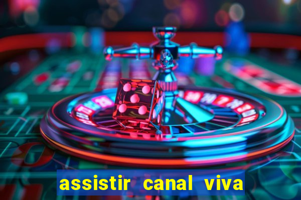 assistir canal viva online grátis