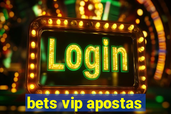 bets vip apostas