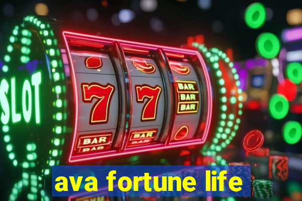 ava fortune life