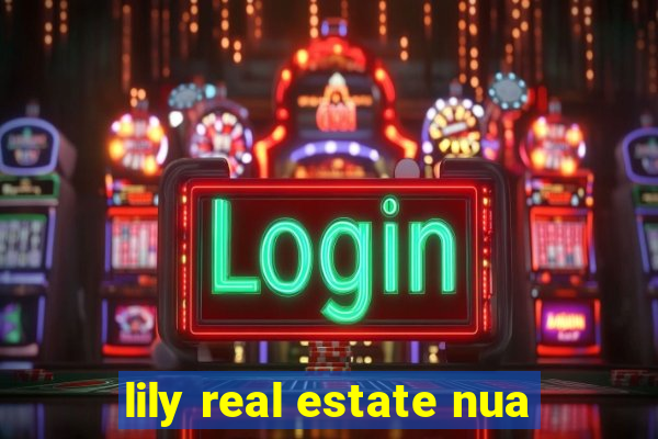 lily real estate nua