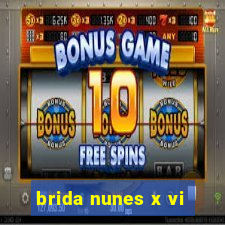 brida nunes x vi