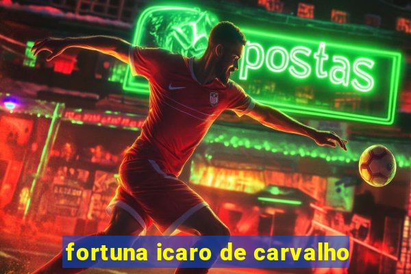 fortuna icaro de carvalho