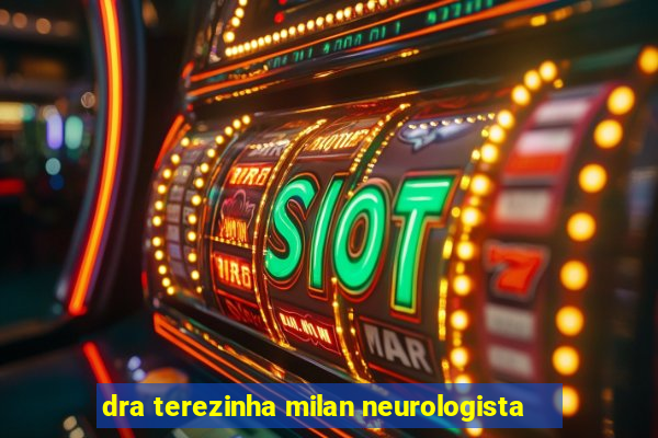 dra terezinha milan neurologista