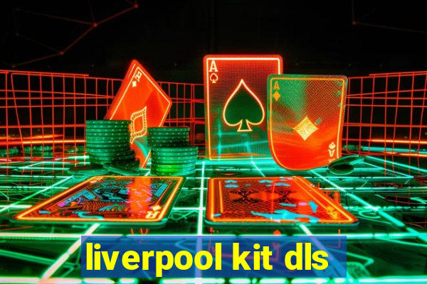 liverpool kit dls