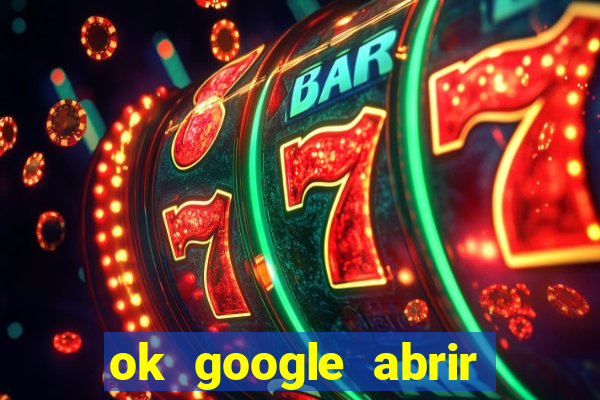 ok google abrir jogo de c****