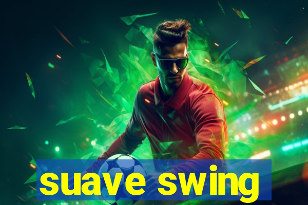 suave swing