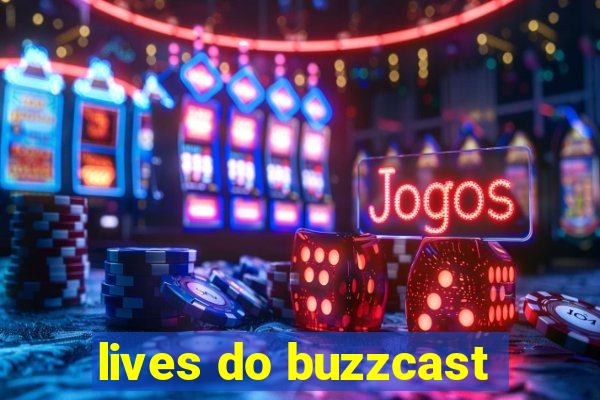 lives do buzzcast