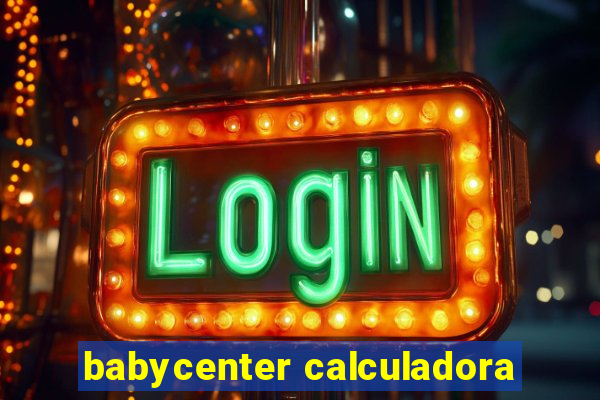 babycenter calculadora