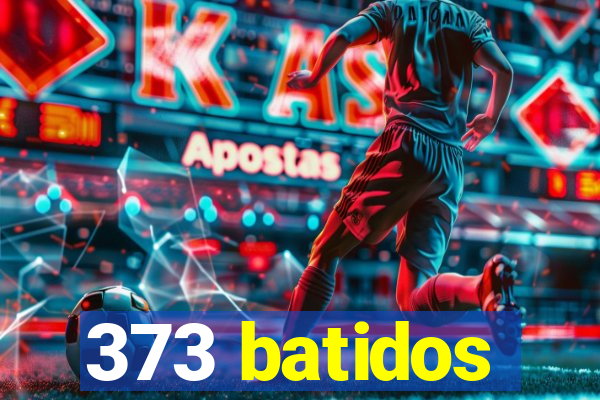 373 batidos