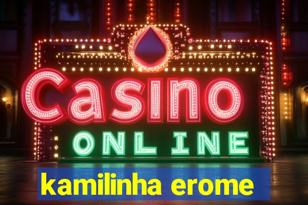 kamilinha erome