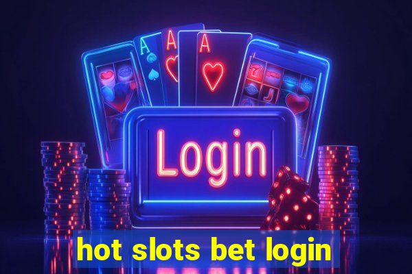 hot slots bet login