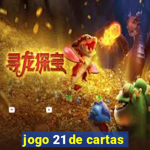 jogo 21 de cartas