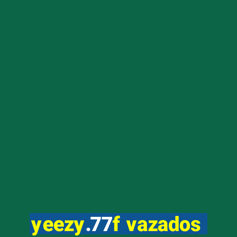 yeezy.77f vazados