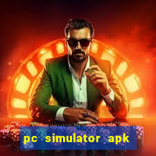 pc simulator apk dinheiro infinito