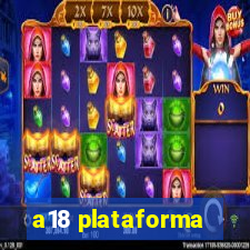 a18 plataforma