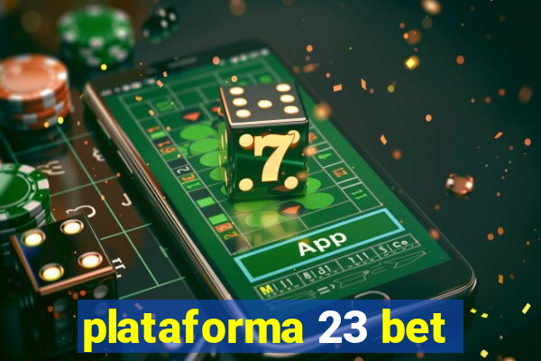 plataforma 23 bet