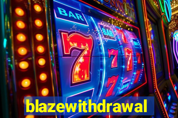 blazewithdrawal