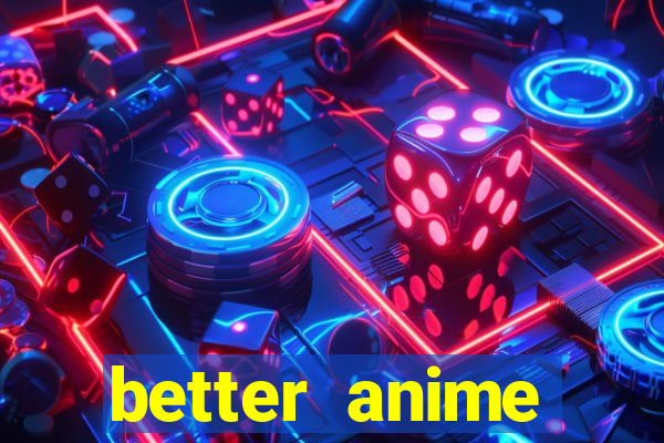 better anime download apk