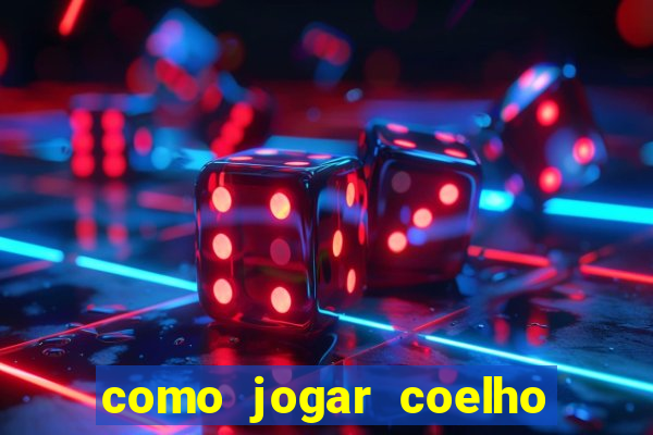 como jogar coelho da fortuna