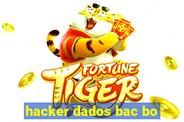 hacker dados bac bo