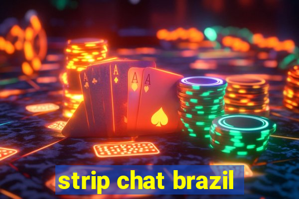 strip chat brazil