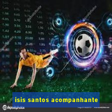 isis santos acompanhante