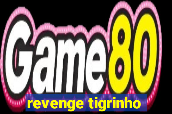 revenge tigrinho