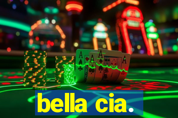 bella cia.