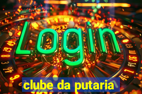 clube da putaria