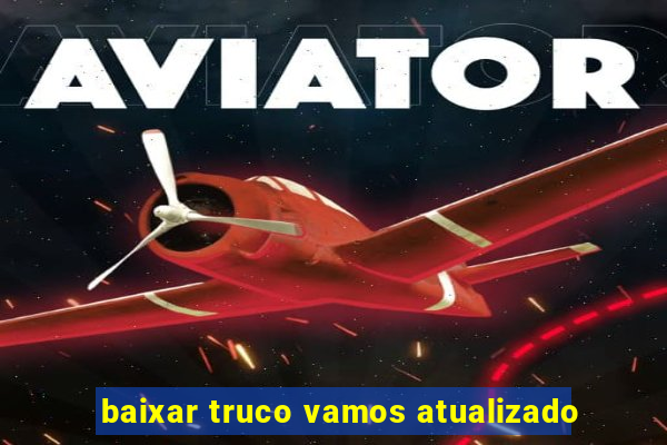 baixar truco vamos atualizado