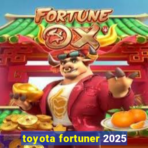 toyota fortuner 2025