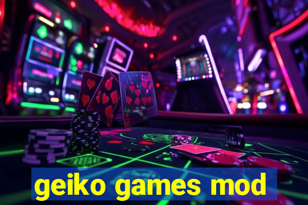 geiko games mod