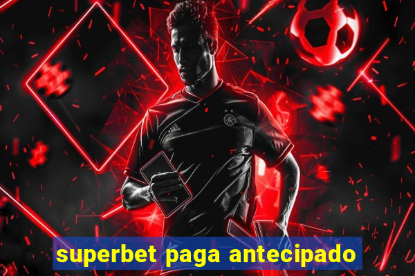 superbet paga antecipado