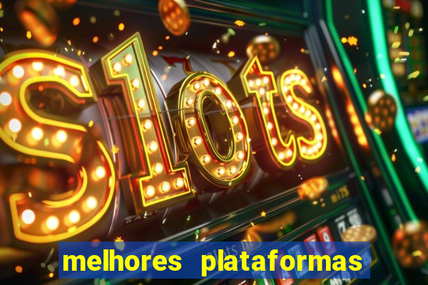 melhores plataformas de jogos do tigre