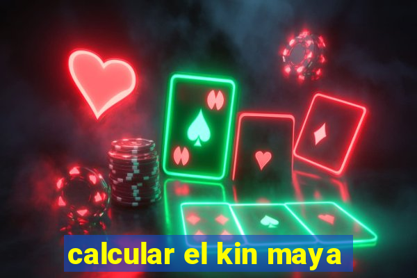 calcular el kin maya